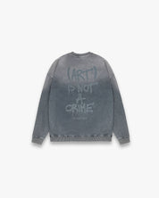 Crewneck Art Is Not A Crime Stone Wash